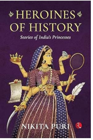 Heroines of History : Stories of India’s Princesses